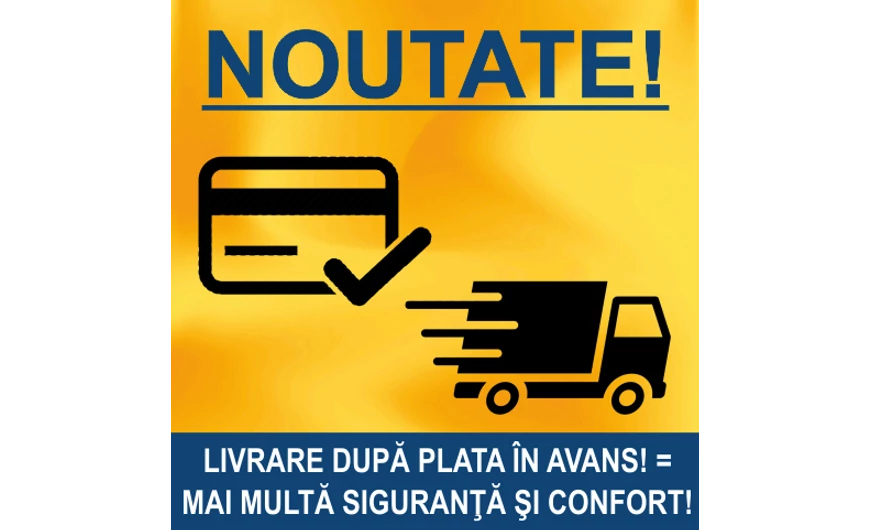 NOUTATE – puteţi alege între PLATA ÎN AVANS SAU RAMBURS